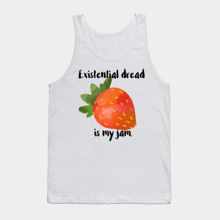 Existential Dread Is My Jam Tank Top